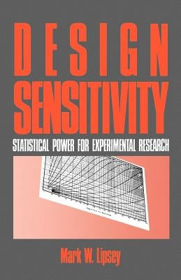 Design Sensitivity: Statistical Power for Experimental Research by Lipsey, Mark W.