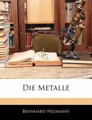 Die Metalle by Neumann, Bernhard