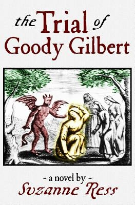 The Trial of Goody Gilbert by Capidamonte, Rickhardt