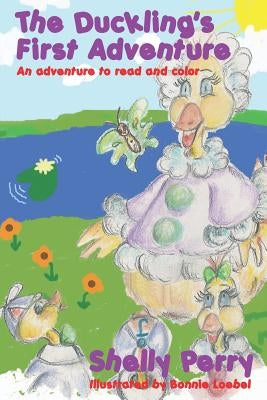 The Duckling's First Adventure by Perry, Shelly