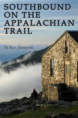 Southbound on the Appalachian Trail by Sarzynski, Ken