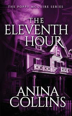 The Eleventh Hour: Poppy McGuire Mysteries #1 by Collins, Anina