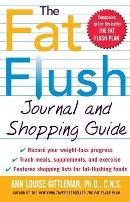 The Fat Flush Journal and Shopping Guide by Gittleman, Ann Louise