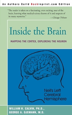 Inside the Brain: Mapping the Cortex, Exploring the Neuron by Calvin, William H.