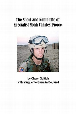 The Short and Noble Life of Specialist Noah Charles Pierce by Bouvard, Marguerite Guzmán