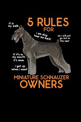 5 Rules for Miniature Schnauzer Owners: 120 Pages I 6x9 I Music Sheet I Funny Cute Dog & Terrier Owner Gifts by Notebooks, Funny