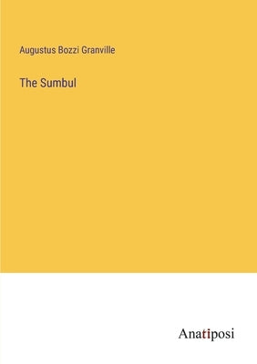 The Sumbul by Granville, Augustus Bozzi