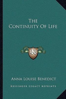 The Continuity of Life by Benedict, Anna Louise