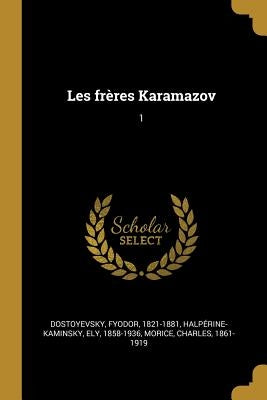 Les frères Karamazov: 1 by Dostoyevsky, Fyodor