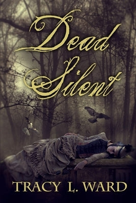 Dead Silent by Ward, Tracy L.