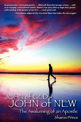 John of Old, John of New: The Awakening of an Apostle by Prince, Sharon