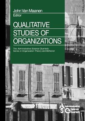 Qualitative Studies of Organizations by Van Maanen, John