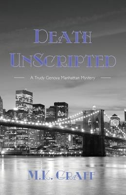 Death Unscripted: A Trudy Genova Manhattan Mystery by Graff, M. K.