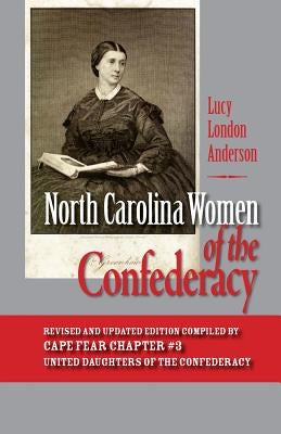 North Carolina Women of the Confederacy by Anderson, Lucy London