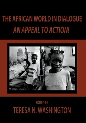 The African World in Dialogue: An Appeal to Action! by Washington, Teresa N.