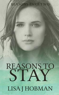 Reasons to Stay: Reasons Part Two by Hobman, Lisa J.