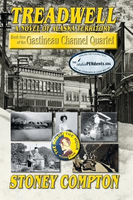 Treadwell, A Novel of Alaska Territory: Book One of the Gastineau Channel Quartet by Compton, Stoney