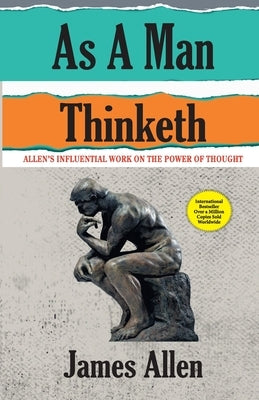 As A Man Thinketh by Allen, James