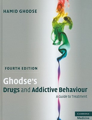 Ghodse's Drugs and Addictive Behaviour: A Guide to Treatment by Ghodse, Hamid