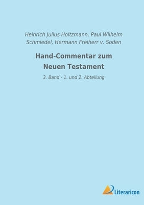 Hand-Commentar zum Neuen Testament: 3. Band - 1. und 2. Abteilung by Holtzmann, Heinrich Julius