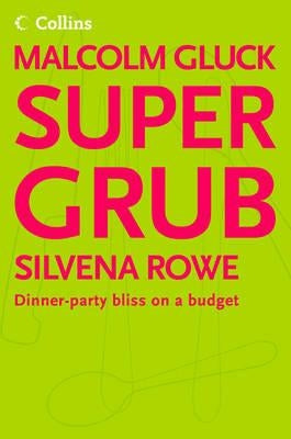 Supergrub: Dinner-Party Bliss on a Budget by Gluck, Malcolm