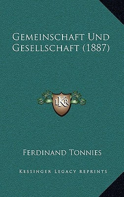 Gemeinschaft Und Gesellschaft (1887) by Tonnies, Ferdinand
