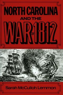 North Carolina and the War of 1812 by Lemmon, Sarah McCulloh