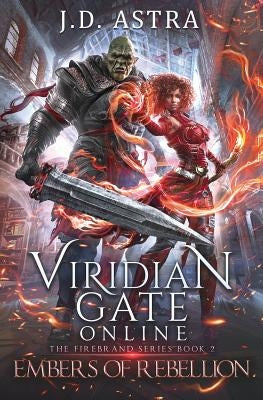 Viridian Gate Online: Embers of Rebellion: A litRPG Adventure by Hunter, James