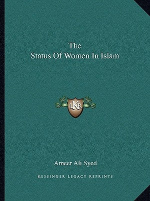 The Status of Women in Islam by Syed, Ameer Ali