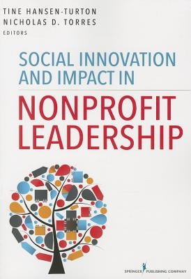 Social Innovation and Impact in Nonprofit Leadership by Hansen-Turton, Tine