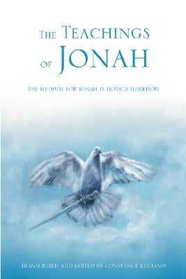 The Teachings of Jonah: The Medium for Jonah Is Hossca Harrison by Luciano, Constance