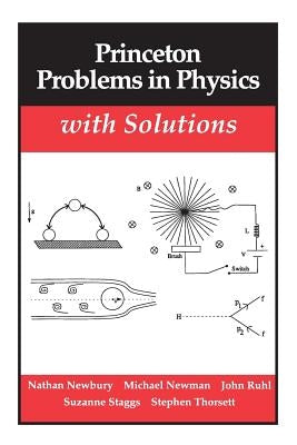 Princeton Problems in Physics with Solutions by Newbury, Nathan