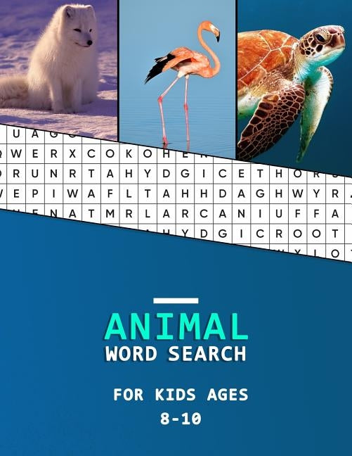 Animal word search for kids ages 8-10: Word finder book for children literacy development Large Print Animal Category puzzles to learn as you hunt! by Swan, Zoe