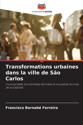 Transformations urbaines dans la ville de São Carlos by Barnabé Ferreira, Francisco