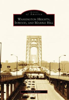 Washington Heights, Inwood, and Marble Hill by Renner, James