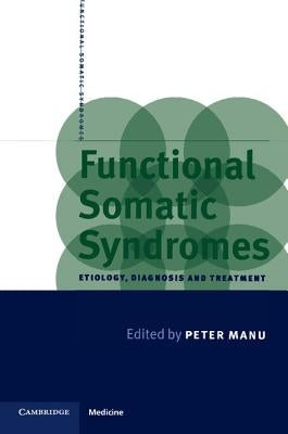 Functional Somatic Syndromes: Etiology, Diagnosis and Treatment by Manu, Peter