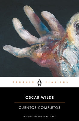 Oscar Wilde. Cuentos Completos / Complete Short Fiction: Oscar Wilde by Wilde, Oscar