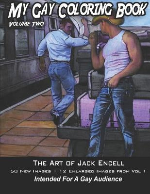 My Gay Coloring Book Volume Two: The Art of Jack Encell by Encell, Jack