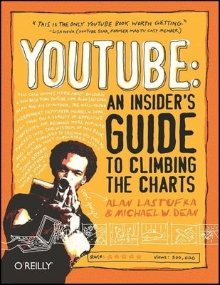 Youtube: An Insider's Guide to Climbing the Charts by Lastufka, Alan