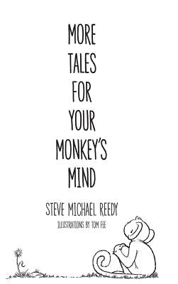 More Tales For Your Monkey's Mind by Reedy, Steve Michael