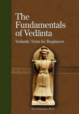 The Fundamentals of Vedanta by Yogindra, Sadananda