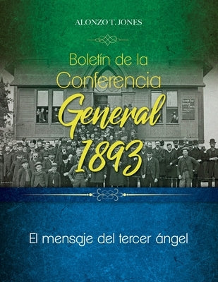 Boletín de la Conferencia General 1893: El mensaje del tercer ángel by Jones, Alonzo