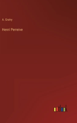 Henri Perreive by Gratry, A.