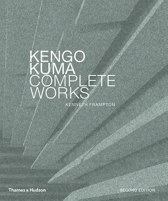 Kengo Kuma: Complete Works: Expanded Edition by Kuma, Kengo