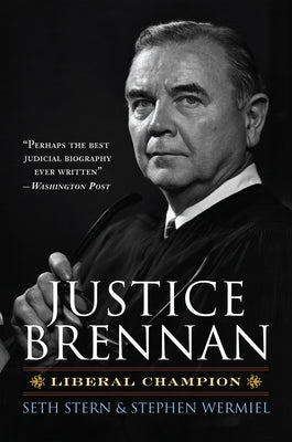 Justice Brennan: Liberal Champion by Stern, Seth