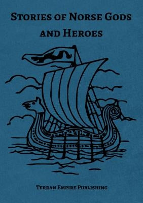 Stories of Norse Gods and Heroes by Buckley, Robert F., III