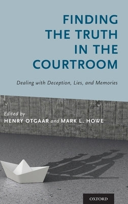 Finding the Truth in the Courtroom: Dealing with Deception, Lies, and Memories by Otgaar, Henry