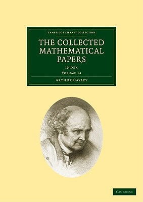 The Collected Mathematical Papers by Cayley, Arthur