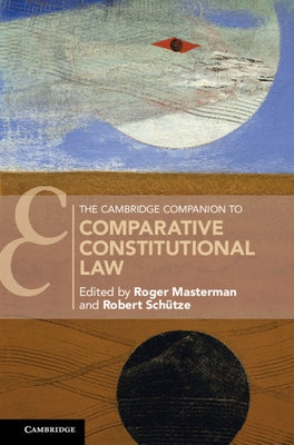 The Cambridge Companion to Comparative Constitutional Law by Masterman, Roger