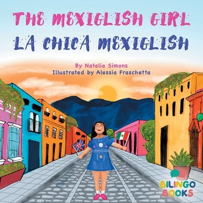 The Mexiglish Girl / La Chica Mexiglish by Simons, Natalia